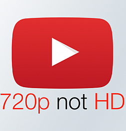 720p - это теперь не High Definition. Youtube меняет стандарты
